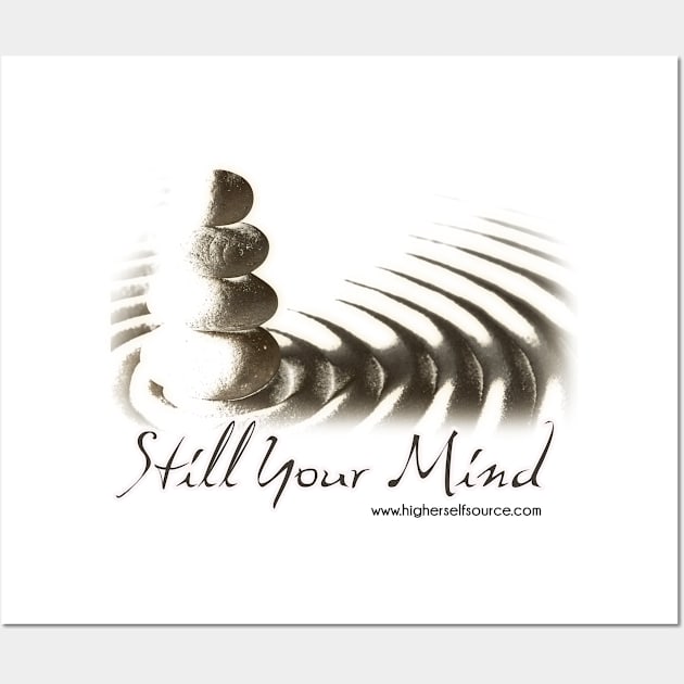 Still Your Mind Wall Art by HigherSelfSource